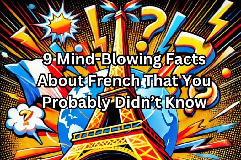 9 Mind-Blowing Facts About French That You Probably Didn’t Know