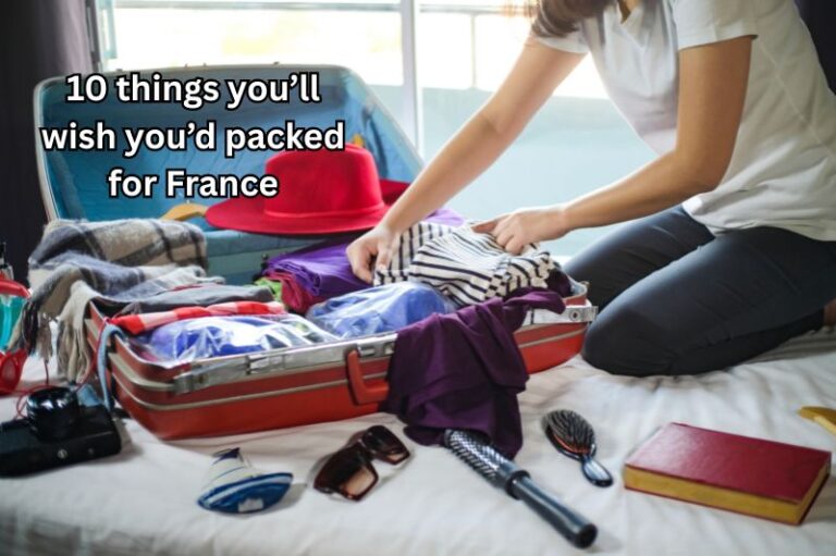 10 Things You’ll Wish You’d Packed for France (That Most Lists Leave Out)